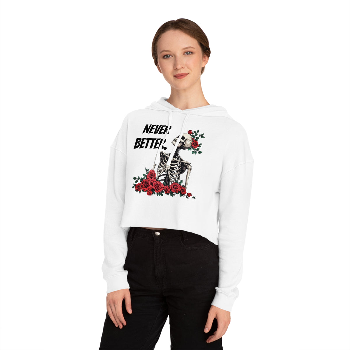 Cropped Hoodie - "Never Better" Halloween Skeleton with Red Roses