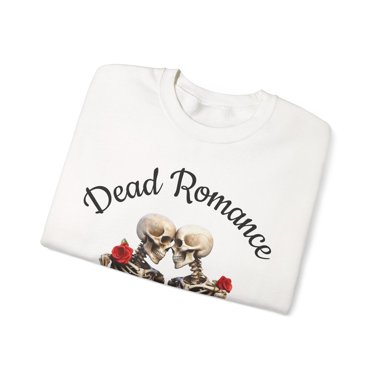 Halloween Skeletons Roses Sweatshirt - 'Dead Romance' Romantic Spooky Text message