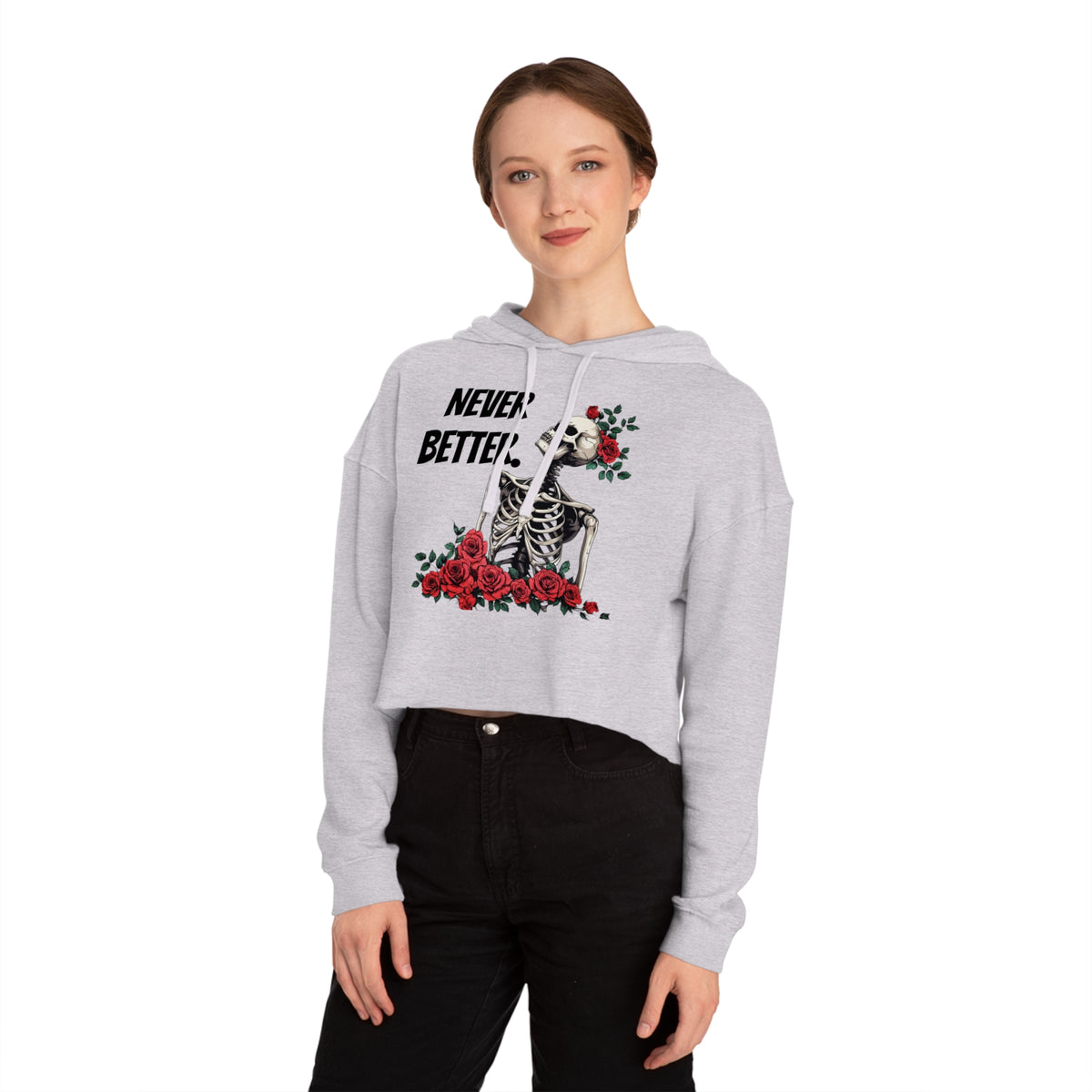 Cropped Hoodie - "Never Better" Halloween Skeleton with Red Roses