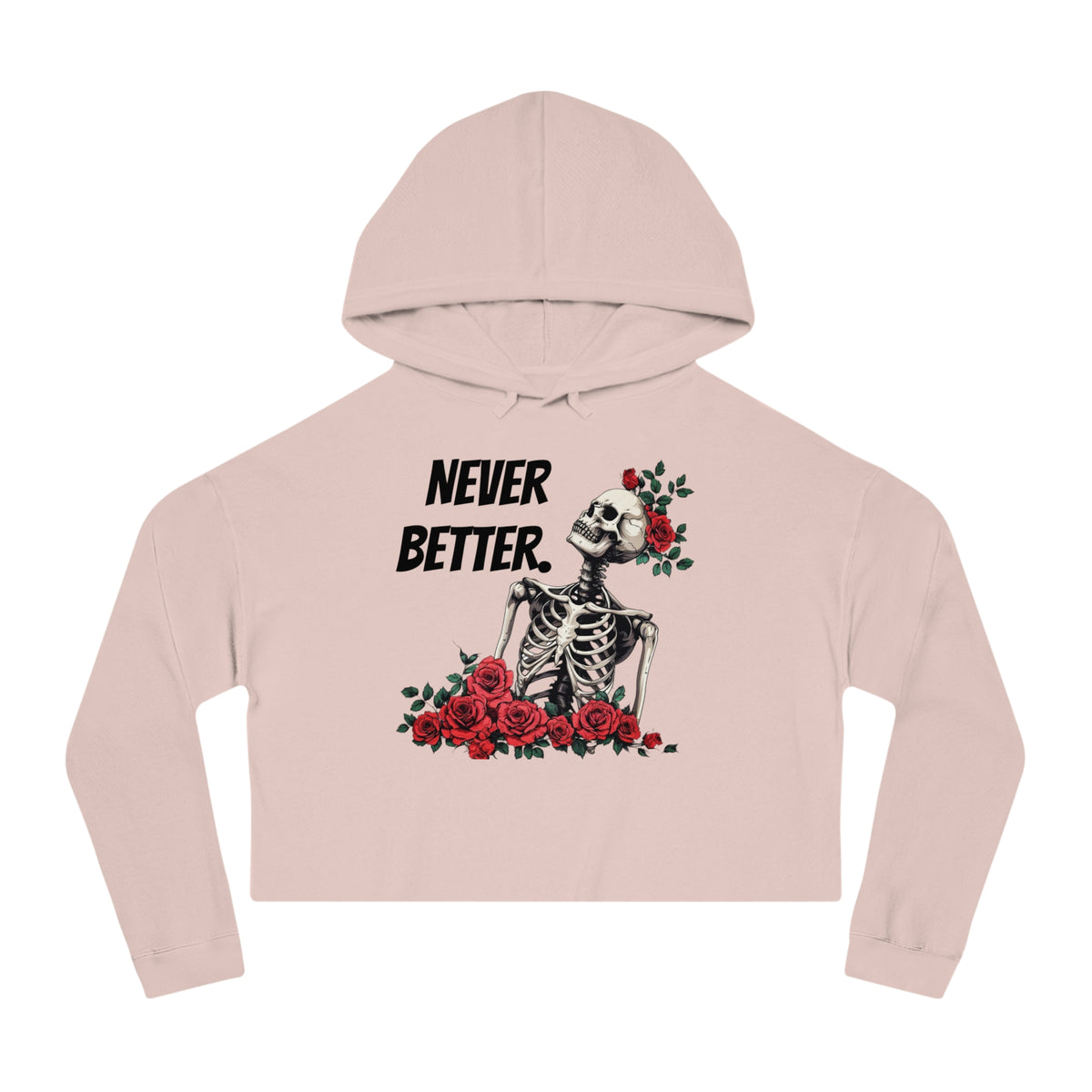 Cropped Hoodie - "Never Better" Halloween Skeleton with Red Roses